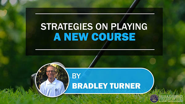 Strategies on Playing a New Course